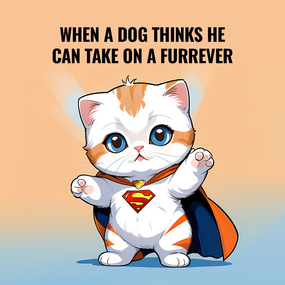 WHEN A DOG THINKS HE CAN TAKE ON A FURREVER